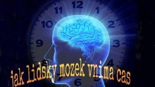 Dokument Hranice CasuJak Lidsky Mozek Vnima CASZajimavy Dokument o Vnimani Casu [upl. by Patrizio]