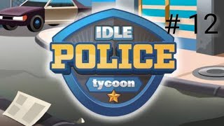 IDLE POLICE TYCOON  MANAGING THE POLICE STATIONS 12 [upl. by Iur685]