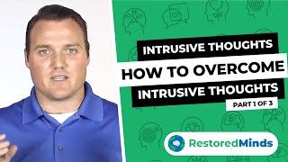 Intrusive Thoughts  How To Overcome Intrusive Thoughts Part 1 of 3 [upl. by Nuahsed]