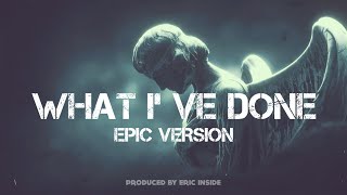 What Ive Done  EPIC VERSION  Linkin Park  Prod by EricInside [upl. by Lavery]