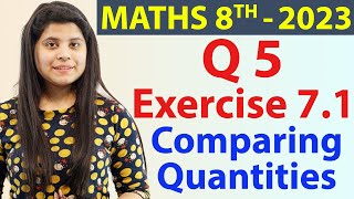 Q 5  Ex 71  Comparing Quantities  NCERT Maths Class 8th  Chapter 7 New Syllabus CBSE 2023 [upl. by Jeminah]