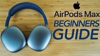 AirPods Max  Complete Beginners Guide [upl. by Holbrook118]