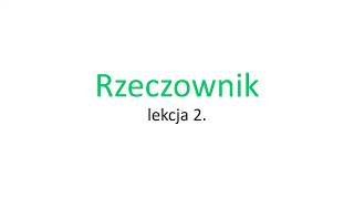 Rzeczownik lekcja 2 odmiana przez przypadki [upl. by Enitsirk]