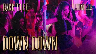 Back to Be – Down Down Down – LUDMILLA MC Don Juan Mousik [upl. by Teddman]