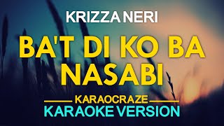 BAT DI KO BA NASABI  Krizza Neri KARAOKE Version [upl. by Brittaney72]