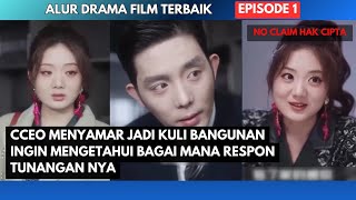 CEO MENYAMAR JADI KULI BANGUNAN DATANG KE TEMPAT TUNANGANNYA  DRAMA CHINA dracin [upl. by Velma]