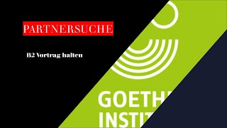 Partnersuche  Goethe Zertifikat B2  Sprechen Teil 1  Vortrag halten  ÖSD  Projekt B2 neu [upl. by Eesyak]