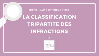 CLASSIFICATION TRIPARTITE DES INFRACTIONS en droit pénal 🔤 [upl. by Davison]