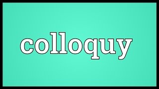 Colloquy Meaning [upl. by Ingvar]