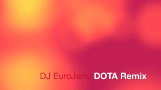 Dota remix DJ EuroJamz [upl. by Yesnil]