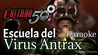 Escuela del Virus Antrax Karaoke  Calibre 50 [upl. by Daigle]