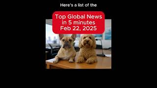 Top Global News in 5 Minutes  Feb 22 2025 [upl. by Leummas]