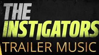 The Instigators  Trailer Music [upl. by Nnylarej238]