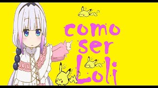 Como ser loli [upl. by Eetsirhc191]