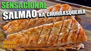 Como fazer salmão na churrasqueira  Simples e prático peixe na brasa  Manda Brasa [upl. by Woodman616]