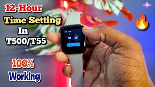 How To Set 12 Hour Time Format In T500T55 Smartwatch 100 Working 💯🔥 [upl. by Hedberg585]