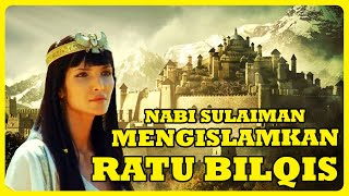 Kisah Nabi Sulaiman Memindahkan Kerajaan Ratu Bilqis [upl. by Ennailuj]