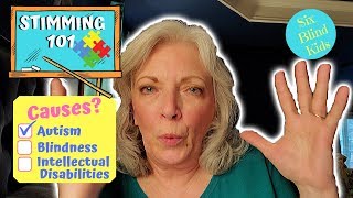 Stimming 101  Whats the Cause Autism Blindness Intellectual Disabilities [upl. by Crichton629]