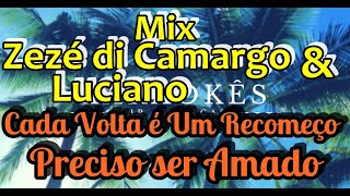 Cada Volta é Um RecomeçoPreciso Ser Amado  Mix Zezé di Camargo e Luciano  Karaokê em HD [upl. by Silas427]