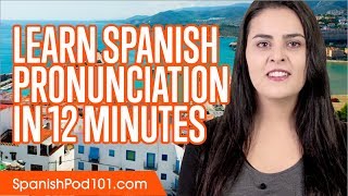 Learn Spanish Pronunciation in 12 Minutes [upl. by Nalak931]