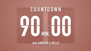 90 Minutes Countdown Timer Flip Clock 🎵  Ambient🧘‍♀️ Bells🔔 [upl. by Anneis]