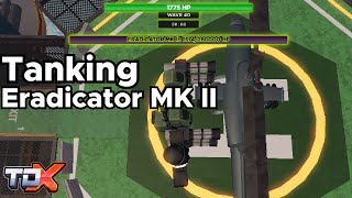 TDX TANKING ERADICATOR MK II  Tower Defense X Roblox [upl. by Hannus41]