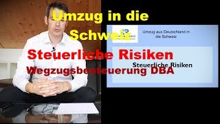 Steuerrisiken beim Umzug in die Schweiz  Wegzugsbesteuerung DBA [upl. by Leahcimsemaj]