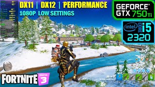 i5 2nd gen  GTX 750 Ti  Fortnite Chapter 3  DX11 DX12 amp Performance Mode [upl. by Peppel803]