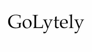 How to Pronounce GoLytely [upl. by Pollyanna]