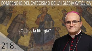 nº 218 ¿Qué es la liturgia [upl. by Acinor]