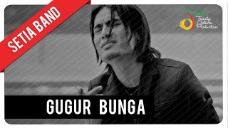 Setia Band  Gugur Bunga  Official Video Clip [upl. by Fatma]