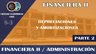 FINANCIERA II  DEPRECIACIONES Y AMORTIZACIONES 2  ECONÓMICAS USAC [upl. by Apicella]