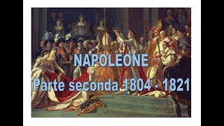 Napoleone  Parte seconda 1804  1821 [upl. by Eiramoj]