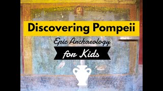 Discovering Pompeii  Epic Archaeology for Kids [upl. by Ysset]