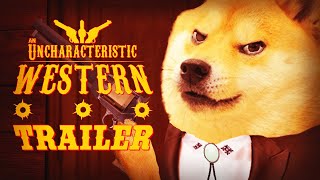 quotAN UNCHARACTERISTIC WESTERNquot Dogelore movie trailer [upl. by Kiryt610]