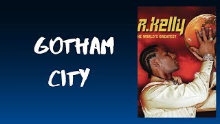 R kelly  Gotham City Lyrics [upl. by Steinman]