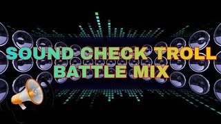 SoundCheck Troll Battle mix  BMM [upl. by Rowland]