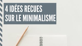 4 idées reçues sur le minimalisme [upl. by Matland]