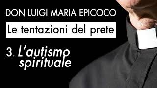 Don Luigi Maria Epicoco  Le tentazioni del prete  3 Lautismo spirituale [upl. by Eiggem]