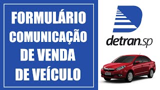 Formulário Comunicação de Venda de Veículo  DETRAN SP [upl. by Neelon982]