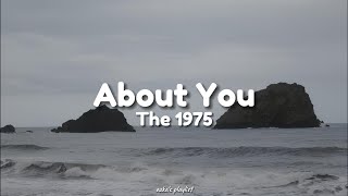 The 1975  About You Lyrics [upl. by Winola631]