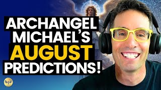 Archangel Michaels August PREDICTIONS Whats Coming and What We Get to Do Michael Sandler [upl. by Etteragram]