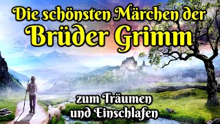 Die schönsten Märchen der Brüder Grimm  Hörbuch zum Einschlafen für Kinder und Erwachsene [upl. by Eiznekcm626]