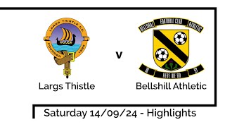 Highlights  Largs Thistle v Bellshill Athletic 140924 [upl. by Lewse]