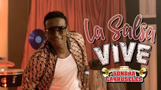 La Salsa Vive  Sonora Carruseles  Video Oficial [upl. by Ayaj]