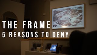 Samsung The Frame  5 Reasons To Deny [upl. by Meedan730]