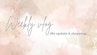 Weekly vlog life update amp Shopping [upl. by Bremble866]