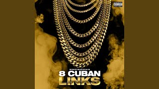 8 Cuban Links [upl. by Allemrac]