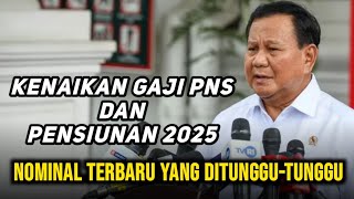 Kenaikan Gaji PNS dan Pensiunan Tahun 2025 Nominal Terbaru yang DitungguTunggu [upl. by Darnall]