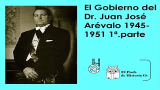 El Gobierno del Dr Juan José Arévalo 19451951 Primera parte [upl. by Gwen]